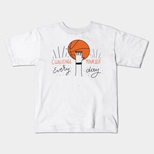 Challenge yourself everyday - Basketball Kids T-Shirt